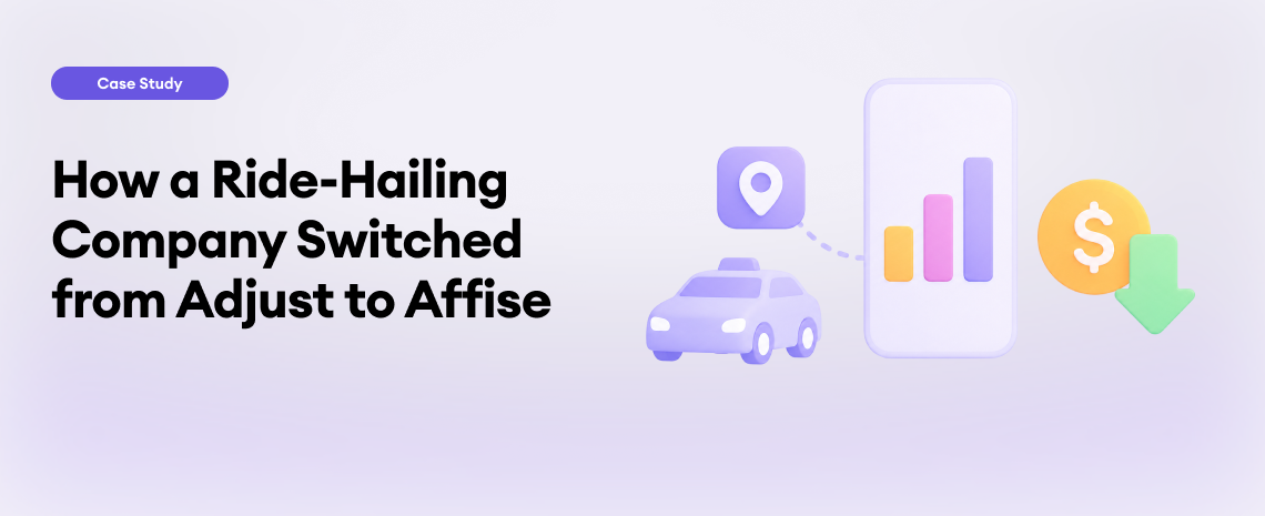 Case Study: How a Ride-Hailing Company Saved on Mobile Measurement by Switching from Adjust to Affise