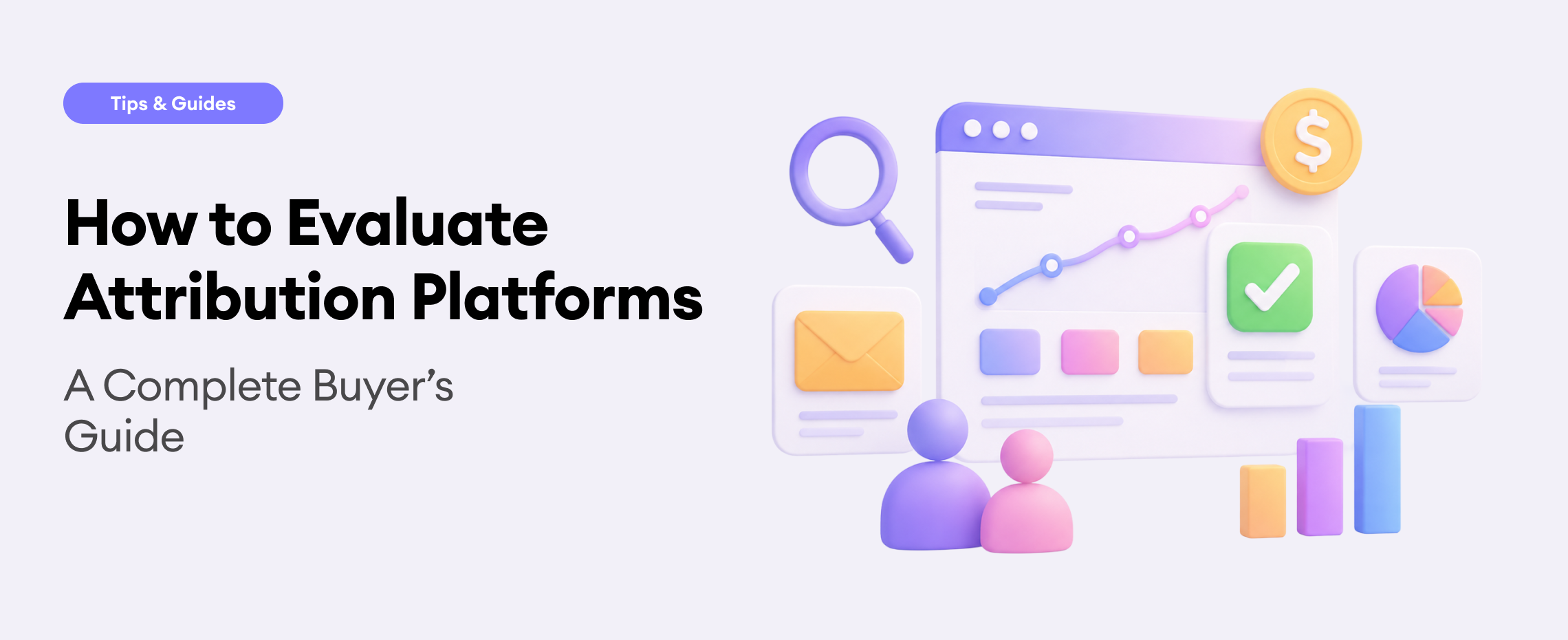 How to Evaluate Attribution Platforms: A Complete Buyer’s Guide